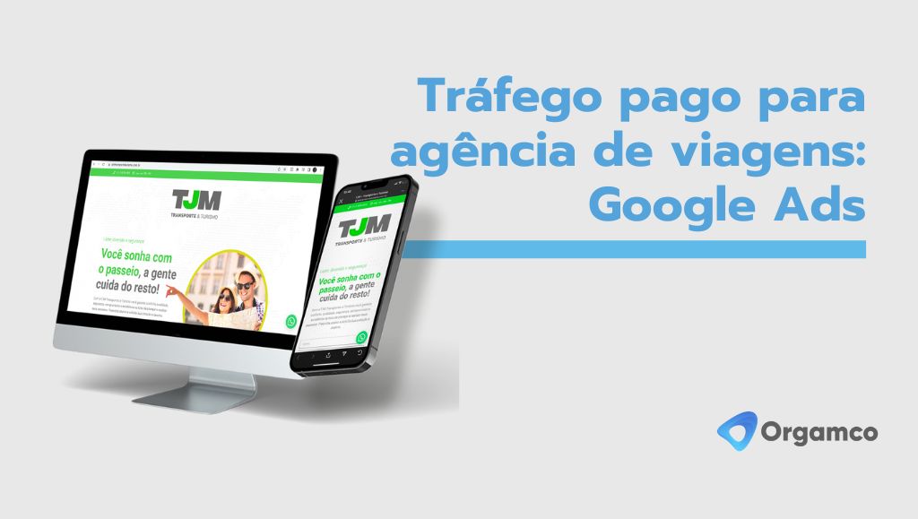 trafego-pago-para-agencia-de-viagens-google-ads-orgamco-academy-agencia-marketing-digital-fortaleza