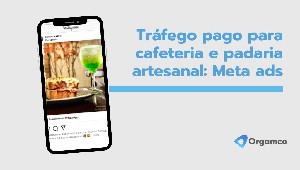 trafego-pago-cafeteria-padaria-artesanal-meta-ads-blog-orgamco-academy-agencia-marketing-digital-fortaleza